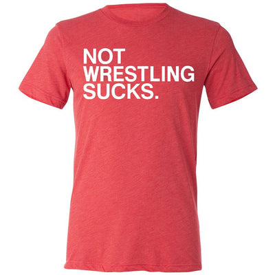 Not Wrestling Sucks Wrestling Shirt
