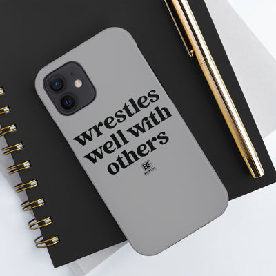 Wrestles Well With Others Case Mate Tough Phone Case