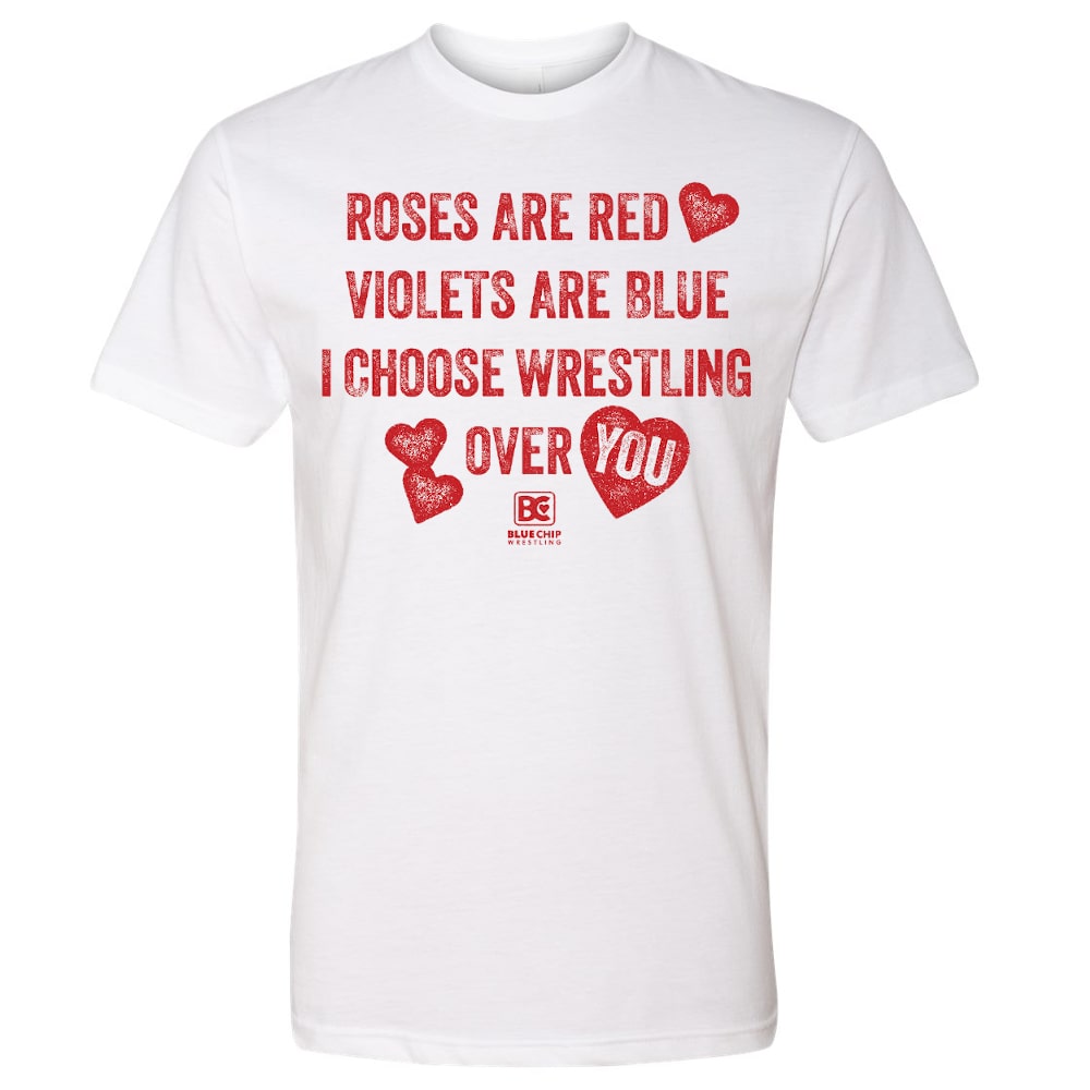 I Choose Wrestling Over You Wrestling T-Shirt (White)