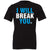 I Will Break You Wrestling T-Shirt