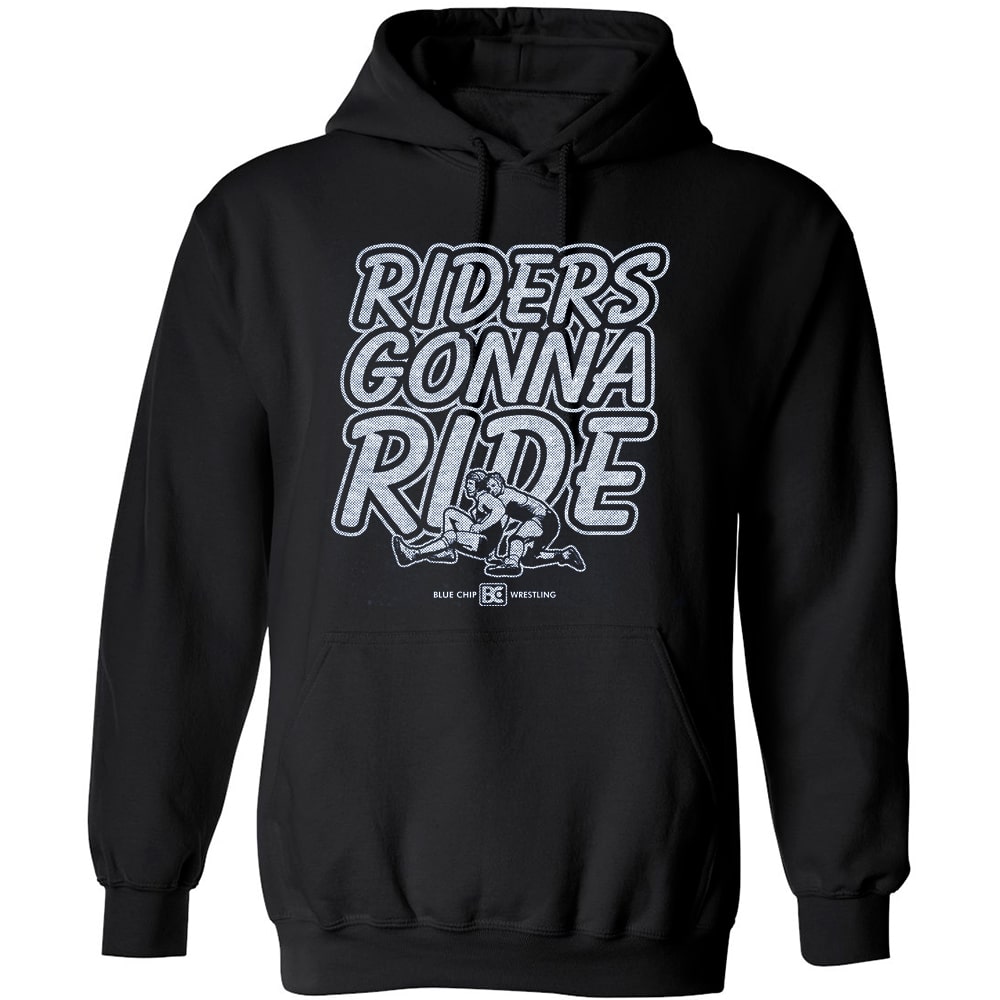 Riders Gonna Ride Wrestling Hoodie
