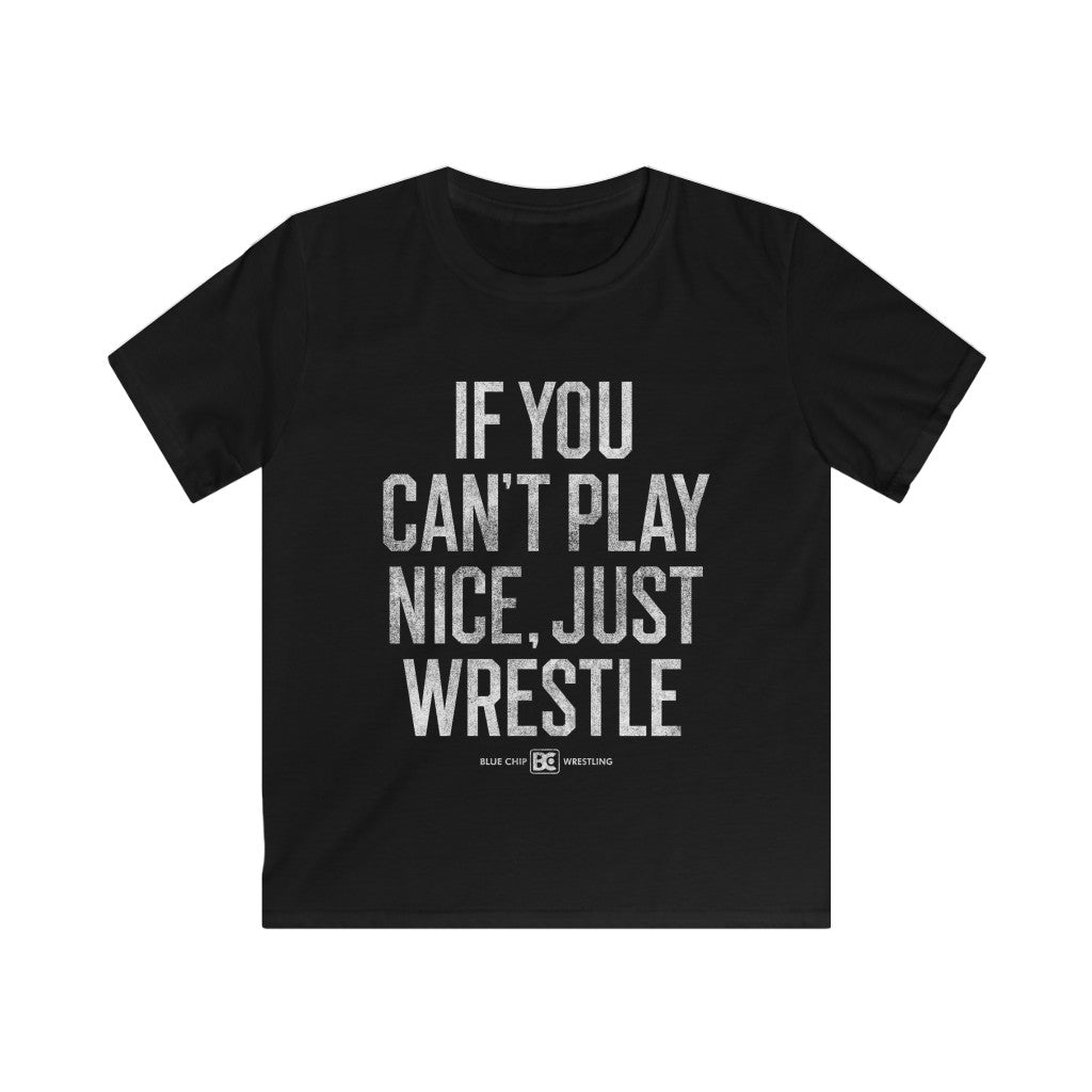 If You Can't Play Nice Just Wrestle Youth Wrestling T-Shirt