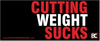 Cutting Weight Sucks Bumper Sticker