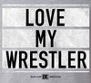 I Love My Wrestler Wrestling T-Shirt