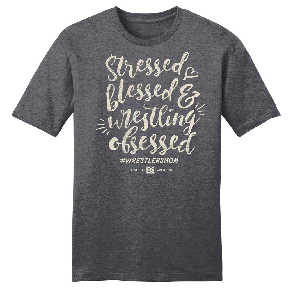 Stressed Blessed and Obsessed Wrestler's Mom T-Shirt