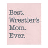 Best Wrestler's Mom Ever Soft Plush Throw Blanket